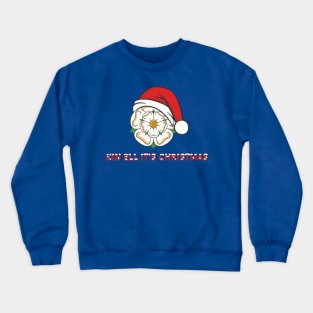 Yorkshire Christmas Kin Ell Its Christmas Crewneck Sweatshirt